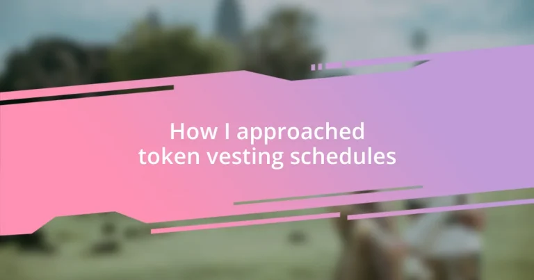 How I approached token vesting schedules