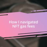 How I navigated NFT gas fees