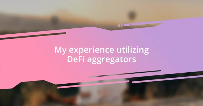 My experience utilizing DeFi aggregators