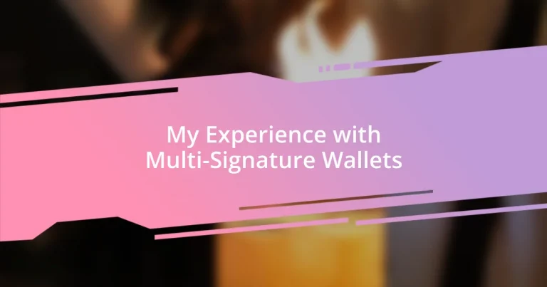 My Experience with Multi-Signature Wallets