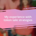 My experience with token sale strategies