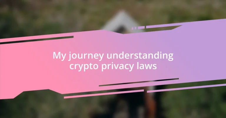 My journey understanding crypto privacy laws