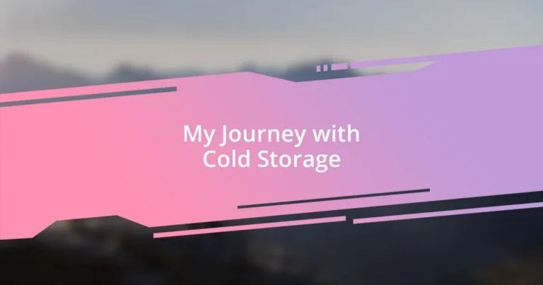 My Journey with Cold Storage