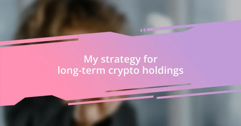 My strategy for long-term crypto holdings