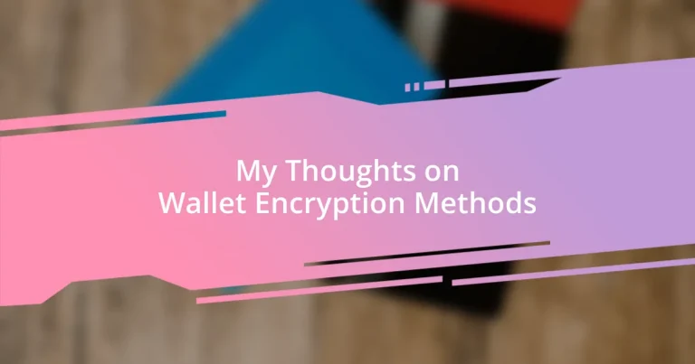 My Thoughts on Wallet Encryption Methods