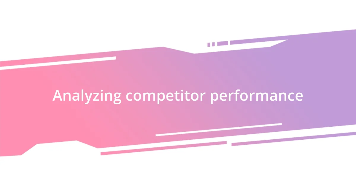 Analyzing competitor performance