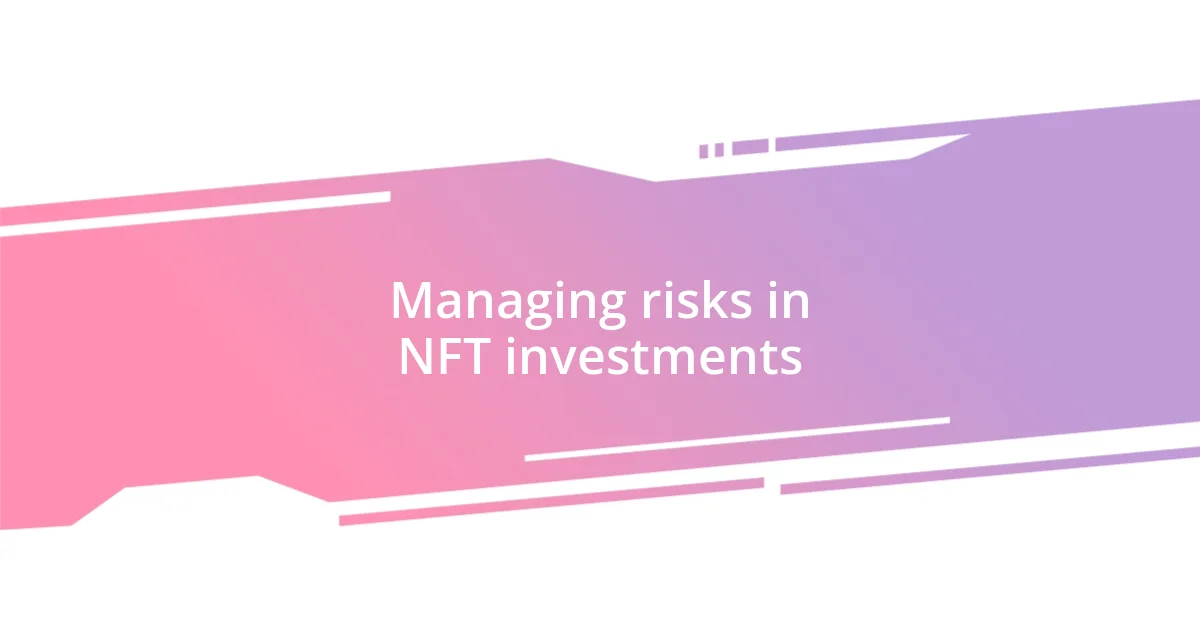 Managing risks in NFT investments