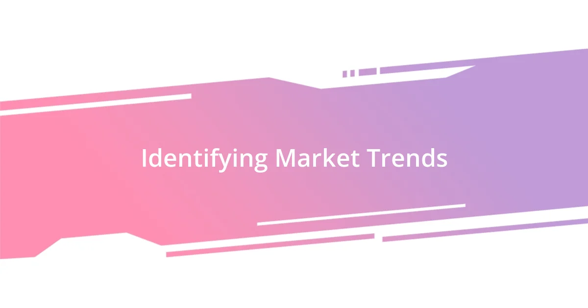 Identifying Market Trends