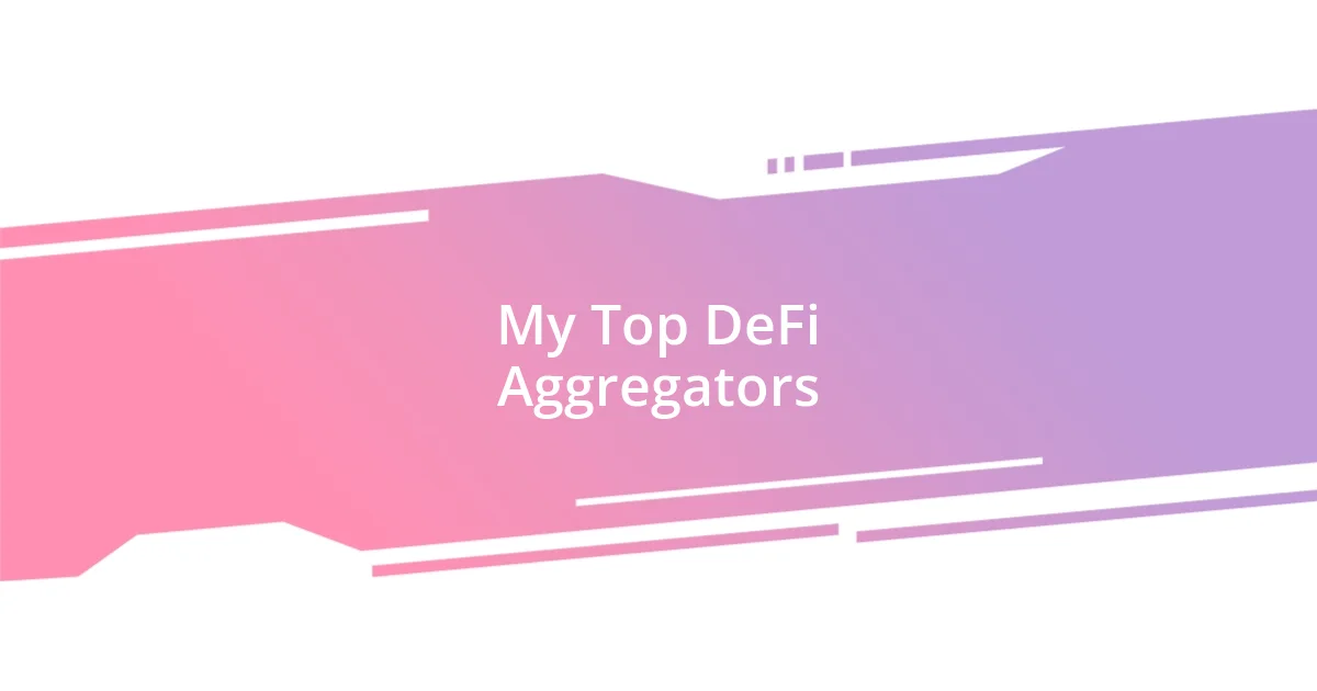 My Top DeFi Aggregators