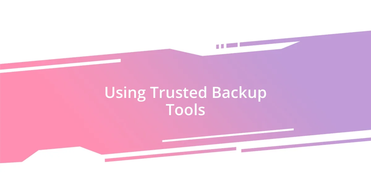 Using Trusted Backup Tools